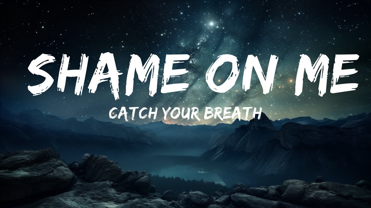 Catch Your Breath - Shame On Me | 15p Lyrics/Letra