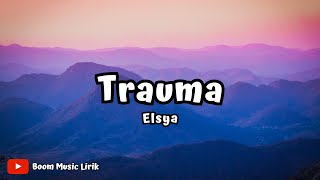 Trauma | Elsya (Lirik Lagu)
