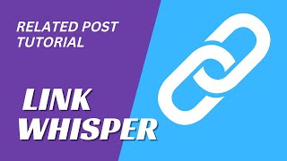 How To Add Related Posts With Link Whisper