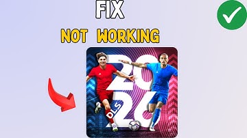 How to Fix Dream League Soccer 2026 (DLS 26) Not Working