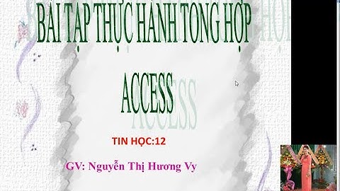 BÀI TẬP THỰC HÀNH TỔNG HỢP ACCESS I Tin Học 12