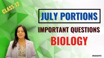 CLASS 12- BIOLOGY -  JULY  PORTIONS -IMPORTANT QUESTIONS - TAMILNADU STATE BOARD