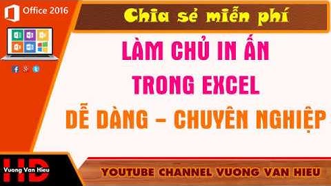 Làm Chủ In Ấn Trong Excel Dễ Dàng I Vuong Van Hieu