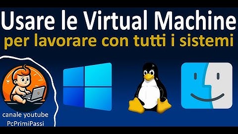 Usare una macchina virtuale per eseguire qualsiasi sistema operativo in un ambiente isolato e sicuro
