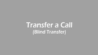Transfer a call blind transfer