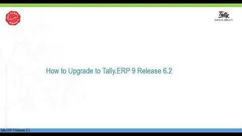 Upgrading to Tally.ERP 9 Release 6.2.mp4