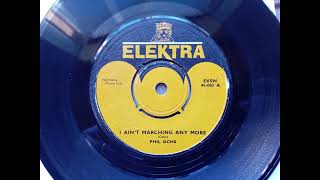 Phil Ochs - I Ain’t Marching Anymore (Single Version) (1966 Elektra EKSN 45-002 a-side) Vinyl rip