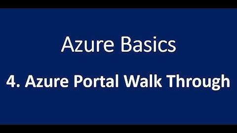 4. Azure Portal Walk Through