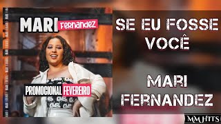 SE EU FOSSE VOCÊ - Mari Fernandez (Áudio Oficial)