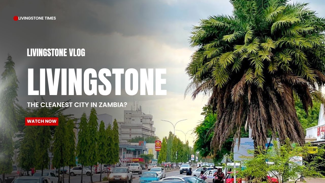 Is Livingstone Zambia's Cleanest City? Find Out!