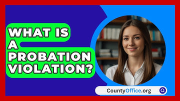 What Is A Probation Violation? - CountyOffice.org
