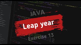 JAVA Exercise 13 : Leap Year in java programming |
