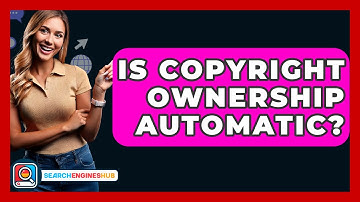 Is Copyright Ownership Automatic? - SearchEnginesHub.com