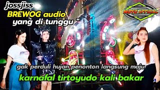 jossjiss BREWOG audio yang di tunggu ' gak perduli hujan penonton langsung maju ke depan