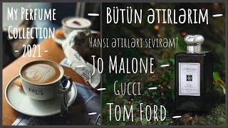 Ətir kolleksiyam. Gucci, Jo Malone, Tom Ford, Amouage