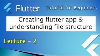 Flutter App Development Course | Creating flutter app & understanding file structure  | Lecture - 2