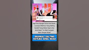 SHAHNAZ SALTING KETEMU ARIEL NOAH