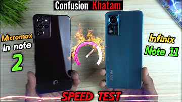 Micromax in note 2 Vs Infinix Note 11 : Speed Test
