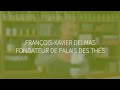 Interview de franoisxavier delmas  dcouvrez ses secrets de th 