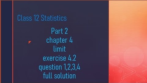 class 12 statistics part 2 chapter 4 limit exercise 4.2 full solution 💯