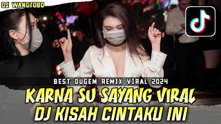 DUGEM DJ YANG KATANYA VIRAL❗DJ KARNA SU SAYANG X DJ KISAH CINTAKU INI ❗ BEST REMIX DUGEM FUNKOT