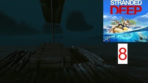 Stranded Deep Gameplay Walkthrough Part 8 - Upgrading My Raft (No Commentary)