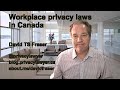What laws, if any, regulate workplace privacy in Canada?