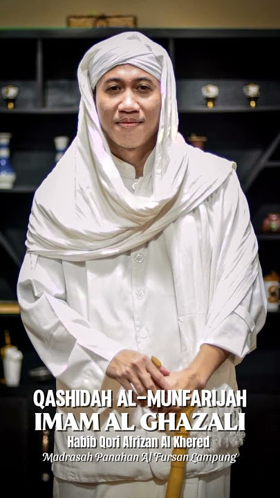 Qosidah Al Munfarijah Imam Al Ghazali, Habib Qori Afrizan Al Khered