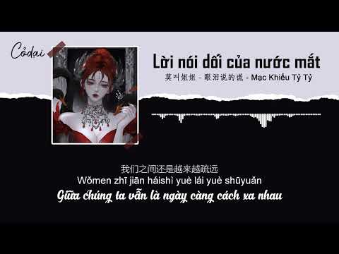 Video [Vietsub + Pinyin] Lời nói dối của nước mắt - Mạc... - youtube