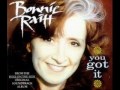 YOU GOT IT - BONNIE RAITT