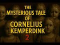 The Mysterious Tale Of Cornelius Kemperdink 2 The Mysterious Tale Of Cornelius Kemperdink 2
