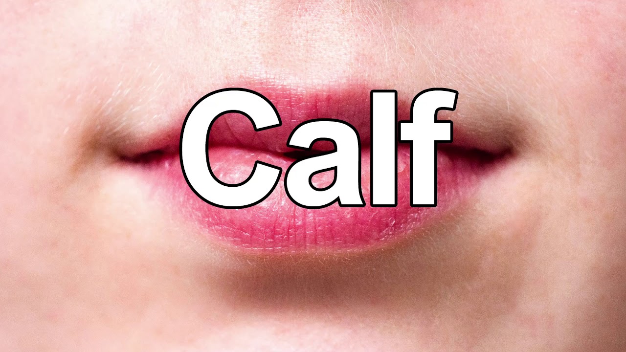 How to Pronounce Calf YouTube