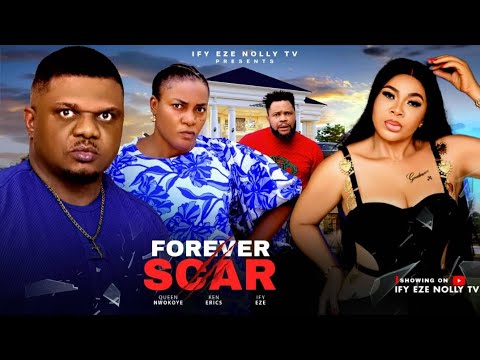 FOREVER SCARS  Ify Eze, Queen Nwokoye,Ken Erics Latest 2026 Nigerian Movie