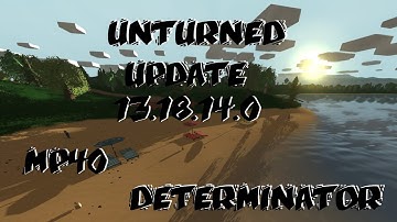 Unturned Update 3.18.14.0 New MP40 & Determinator
