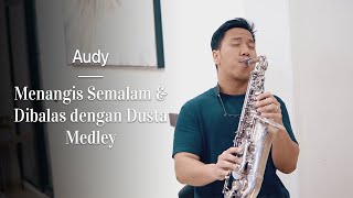 Menangis Semalam &amp; Dibalas dengan Dusta Audy Medley (Saxophone Cover by Desmond Amos)