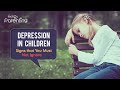 Depression in Children :  Signs, Causes & Treatment