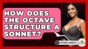 How Does The Octave Structure A Sonnet? - Fictional Journeys