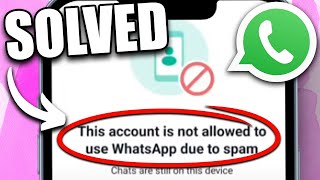 Fix This Account Is Not Allowed To Use WhatsApp Due To Spam (2023 Update)