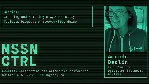 Creating and maturing a cybersecurity tabletop program | Amanda Berlin | MSSN CTRL 2023