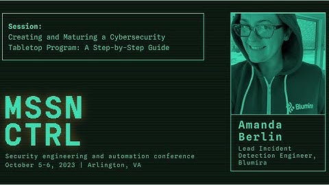 Creating and maturing a cybersecurity tabletop program | Amanda Berlin | MSSN CTRL 2023