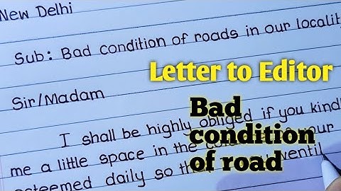 Letter to Editor / write a letter to the editor regarding bad condition of road /