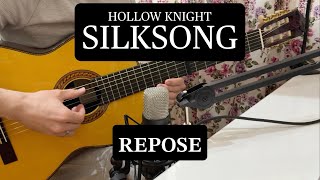 Hollow Knight Silksong - Repose (Classical Guitar Cover)
