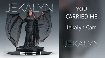 You Carried Me  - Jekalyn Carr (music only)