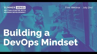 CEI 2020 Summer Series Webinar: Building a DevOps Mindset