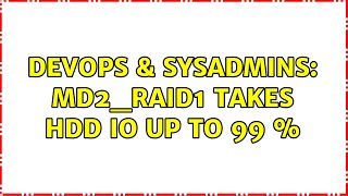 Famous DevOps & SysAdmins: md2_raid1 takes HDD IO up to 99 % Wealth