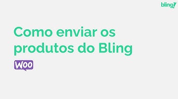 3 - Como enviar produtos do Bling para o WooCommerce