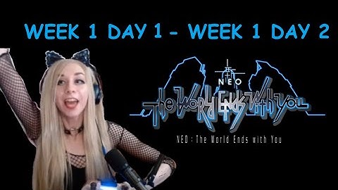 NEO The World Ends With You  BLIND PLAYTHROUGH:  Week 1 Day 1 -  Week 1 Day 2