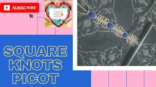 how ti make square picot knots, learn how to make square knots picot iits looking beautiful and easy