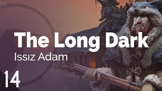 Issız Adam | The Long Dark #14 Issız Adam | The Long Dark #14