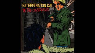 Extermination Day - Be the Consequence